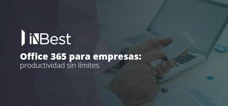 ¿Por qué tener Office 365 para empresas?